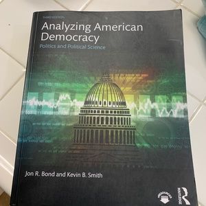 Analyzing American Democracy 3rd Edition Jon R. Bond and Kevin B Smith